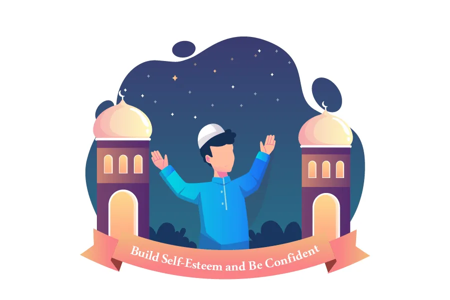 How to Build Self-Esteem and Be Confident In An  Islamic Perspective