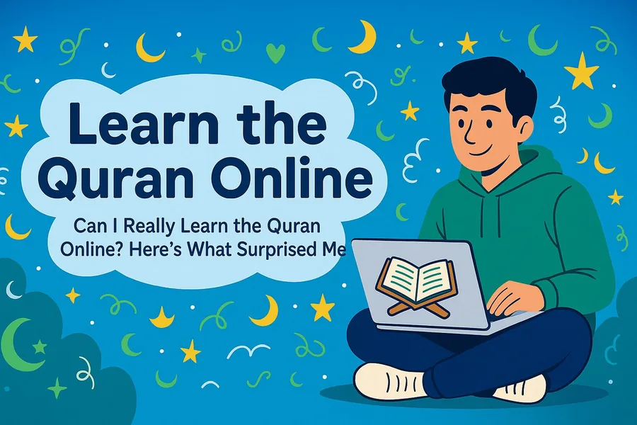 Can I Really Learn the Quran Online in 2025? Here’s What Surprised Me