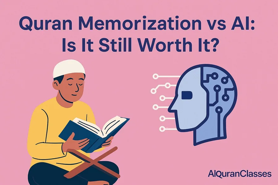 Quran Memorization vs AI: Is It Still Worth It?