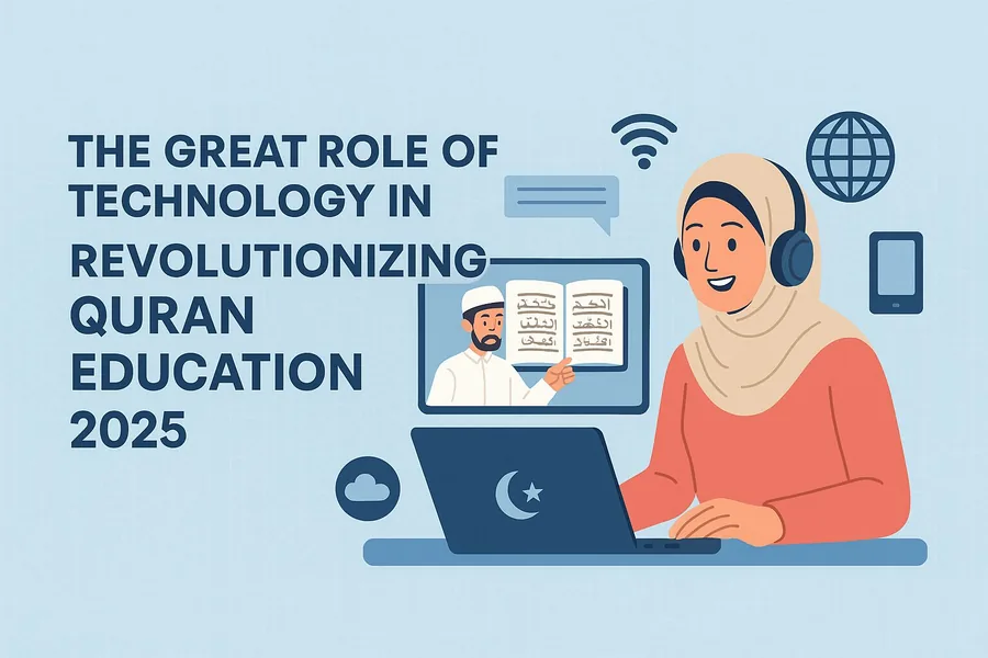 The Great Role of Technology in Revolutionizing Quran Education 2025