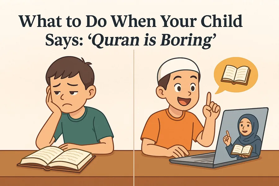 ‘Quran is Boring' : What to Do When Your sweet Child Says that! 2025