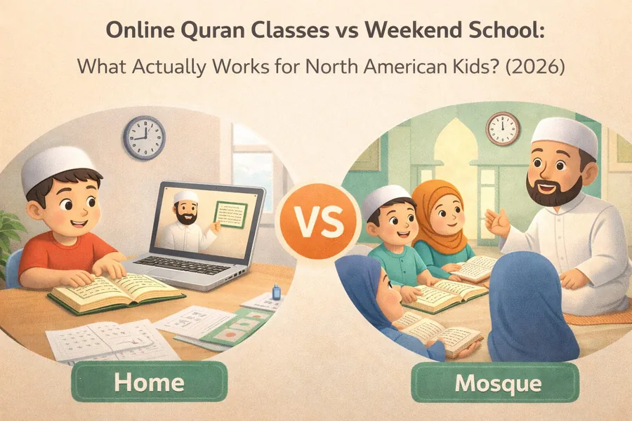 Great Online Quran Classes vs Weekend School: What Actually Works for North American Kids? 2026